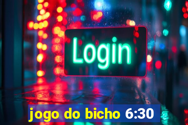 jogo do bicho 6:30